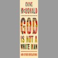God Is Not a White Man by Chine McDonald 