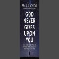 God Never Gives up on you by Max Lucado 