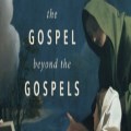 The Gospel beyond the Gospels 
