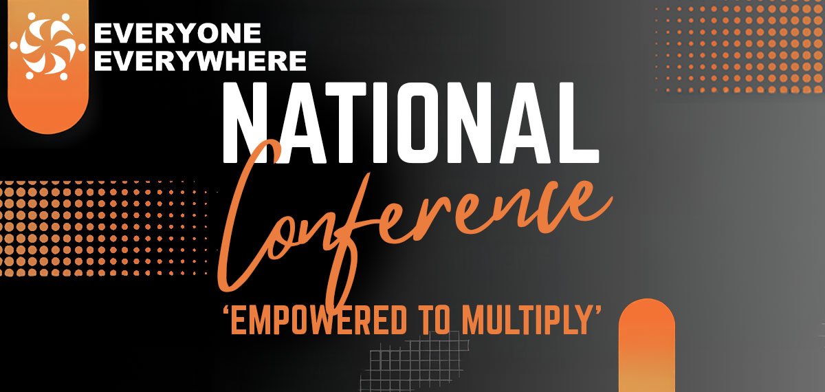 Empowered to multiply - a two-day gathering for courage and multiplication - the Everyone Everywhere working group shares more information about its next national conference
