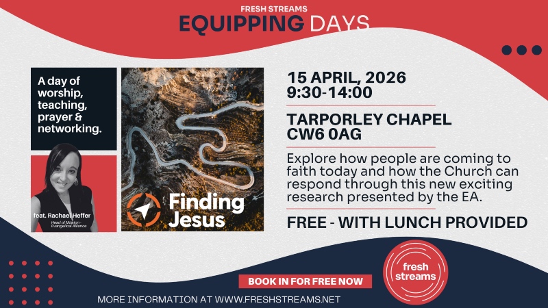 Event flyer for Fresh Streams Equipping Days on April 15, 2026, at Tarporley Chapel. Features worship, teaching, and networking. Includes an image of a cross with the caption 'Finding Jesus'. Offers free entry and lunch. Details at freshstreams.net