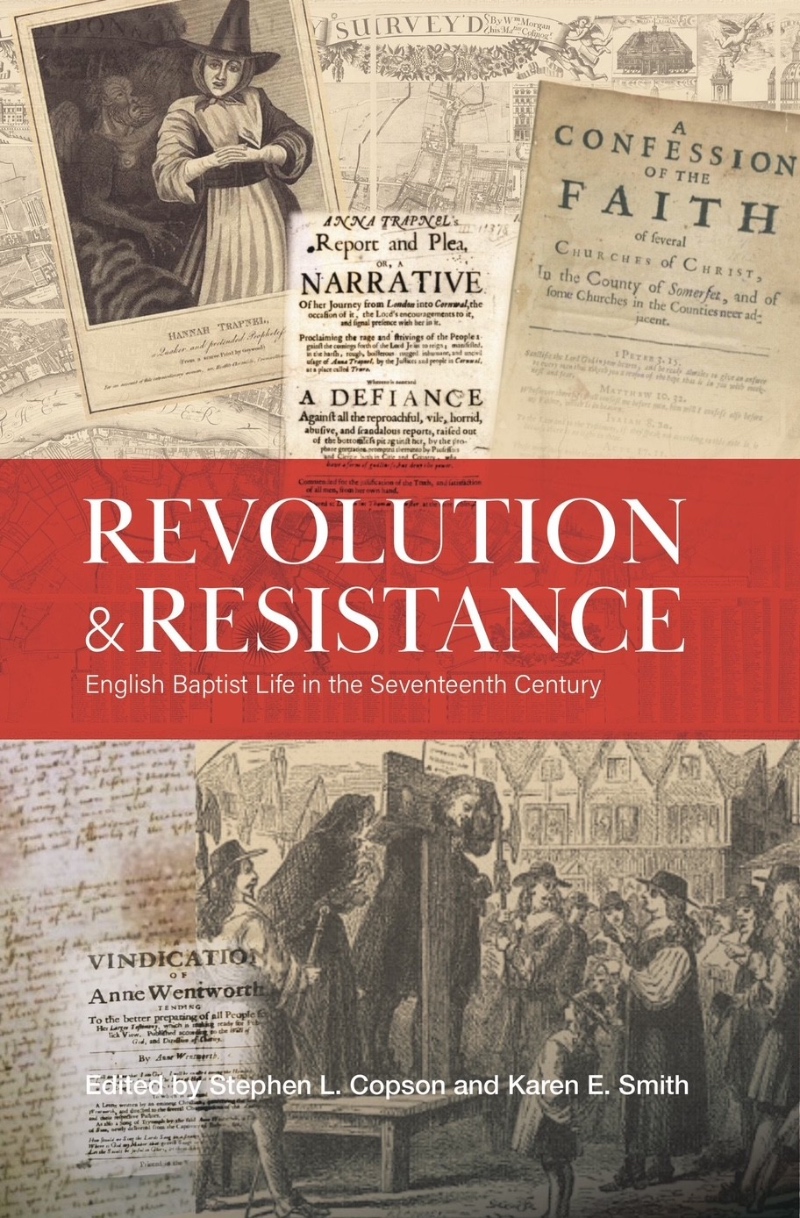 Cover of "Revolution & Resistance," featuring 17th-century texts and illustrations of English Baptist life. Edited by Stephen L. Copson and Karen E. Smith