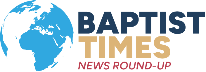 BaptistTimes News Roundup 26