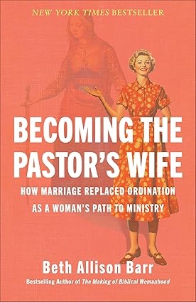 Becoming the Pastor’s Wife, by Beth Allison Barr