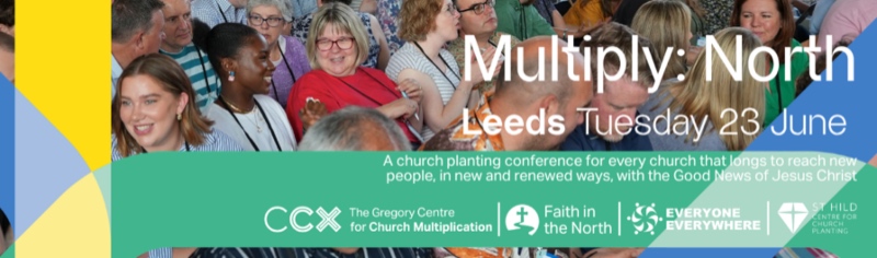 A group of diverse people are gathered at a conference. The text overlay reads "Multiply: North, Leeds Tuesday 23 June." Logos and info about church planting appear.