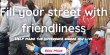 Fill your street with friendliness