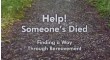 Help! Someone’s Died: Finding a Way Through Bereavement 