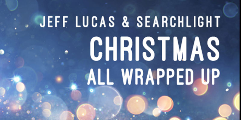 Jeff Lucas and Searchlight: Christmas all Wrapped Up